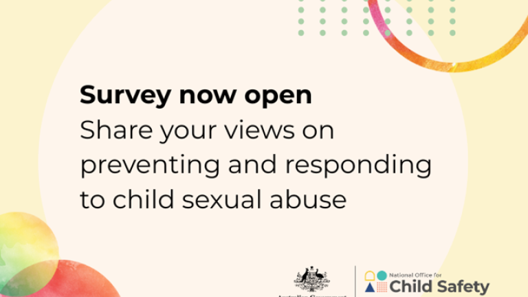 Survey now open. Share your views on preventing and responding to child sexual abuse.